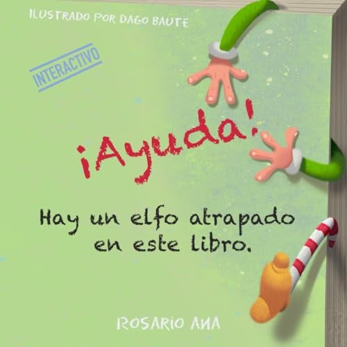 ¡Ayuda! Hay un elfo atrapado en este libro.: Libro infantil interactivo y divertido para reirte con niños y niñas de 3, 4, 5 y 6 años.