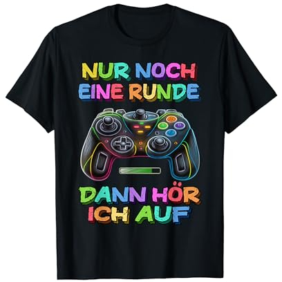 Nur noch eine Runde dann hör ich auf Gamer Zocker T-Shirt