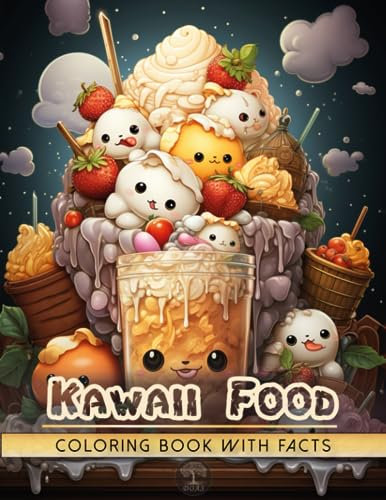 Kawaii Food Coloring Book: Modern Art Design of Cute Pun and Sweet Treats with Simple and Smiling Faces of Adorable Animals with Interesting and Educational Facts