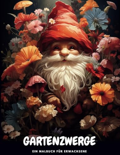 Gartenzwerge: Ein Malbuch für Erwachsene (Lebendige Welt von Witteck Art)