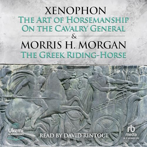 The Art of Horsemanship and On the Cavalry General by Xenophon