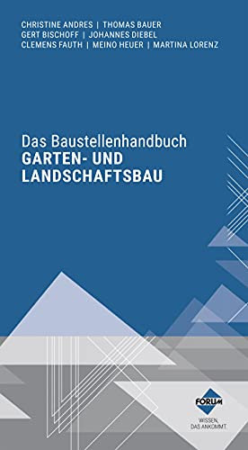 Das Baustellenhandbuch für den Garten- und Landschaftsbau (Baustellenhandbücher)