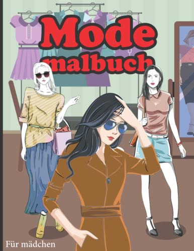 Mode Malbuch Für Mädchen: Geschenkidee Für Stressbewältigung und Entspannung Mit 30 Malseiten Premium Qualität Zum Ausmalbuch für Kinder Und Teenager als Beschäftigungsbuch