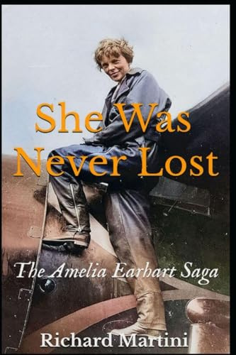 She Was Never Lost: The Amelia Earhart Saga