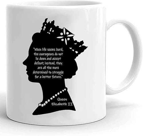 HSIRYAOHD Mug « When Life Seems Hard The Courageous Do Not Lie Down Queen Elizabeth », tasse à café Queen of England 325 ml