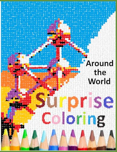 Surprise Coloring - Around the World: Color by numbers for children and adults with iconic places around the world