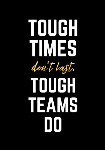 Tough Times Don't Last, Tough Teams Do: Employee Appreciation Gifts for Staff Members - Coworkers - Team | Office Lined Journal 7 X 10, 120 Pages Notebook (Employee Recognition Gifts)