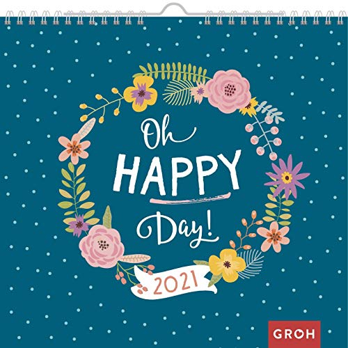 Oh happy day! 2021: Wandkalender mit Monatskalendarium