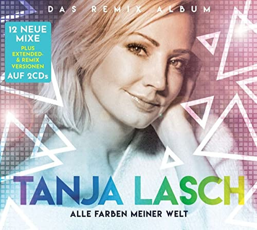 Tanja Lasch Alle Farben Meiner Welt Das Remix Album 2022 Neue