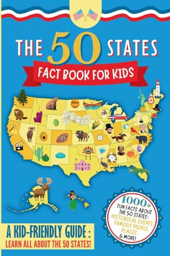 The 50 States Fact Book For Kids: Learn the 50 States with 1000+ Fun United States Facts for Children! (Explore USA History, Research US States and ... Unit Study) (50 States Book for Kids, Band 1)