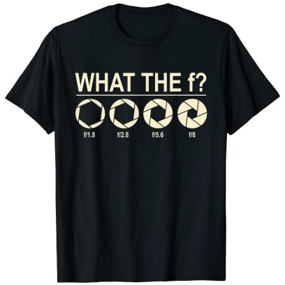 What the F? Fotograf Kamera Blende Spiegelreflex Geschenk T-Shirt