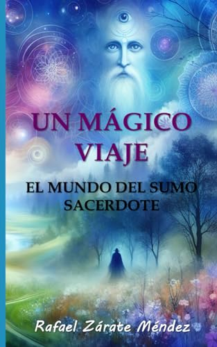 Un mágico viaje: El mundo del sabio sumo sacerdote