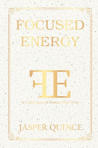 Focused Energy: A collection Of Poems Part II