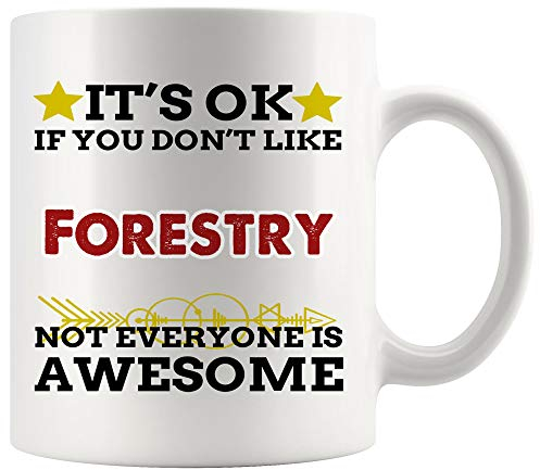 99WakeUp Taza de café con texto en inglés It's Ok If Don't Like Forestal, taza de té, regalo – Not Everyone Awesome Student Parks Forest Planning Ranger Forester, ingeniero agrícola agrónomo