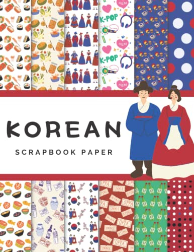 Korean Scrapbook Paper: Ideal DIY, Craft Projects, Card Making, Journals, Decorations, Origami | Korea | Seoul | Hanbok | Soju | K-Pop | Hallyu (Scrapbook Paper Corner, Band 20)