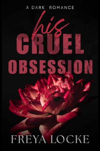 His Cruel Obsession: a dark billionaire romance (His Obsession)