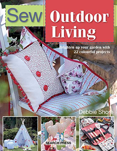 Sew Outdoor Living: Brighten up your garden with 22 colourful projects (SEW SERIES) (English Edition)