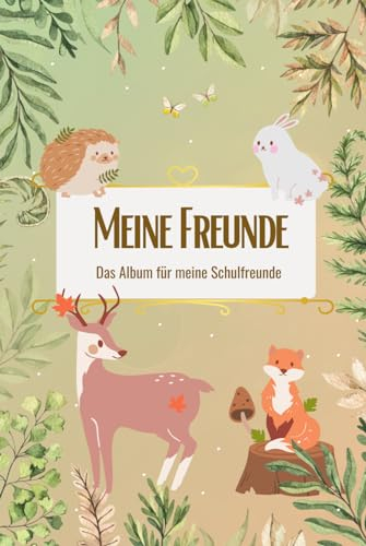 Meine Freunde - Das Schulfreunde Album für Jungen und Mädchen: Als Geschenk für meine Freunde, zum Geburtstag oder für die Schultüte zur Einschulung!