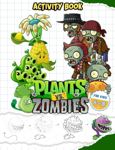 Plants And Zombies Activity Book For Kids Ages 6-8: Fun Activities For Kids Ages 6-8 | Workbook Games With Coloring, Mazes, Sudoku, Word Search, Dot To Dot And More!
