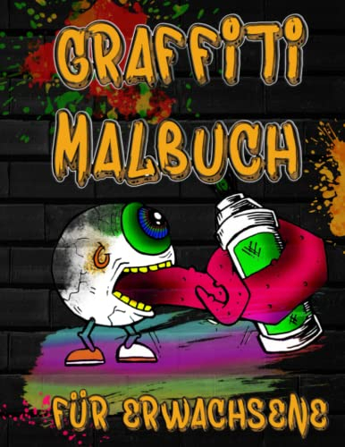Graffiti Malbuch für Erwachsene: Ein Malheft mit 105 Street-Style Grafitti Designs zur Entspannung. Ausmalen mit Aquarell, Filzstiften, Stiften und Buntstiften