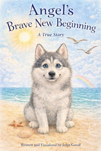 Angel's Brave New Beginning: A True Story