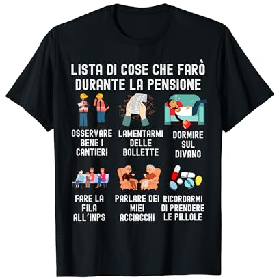 Pensione gadget regalo pensionato scherzo uomo e Donna Maglietta