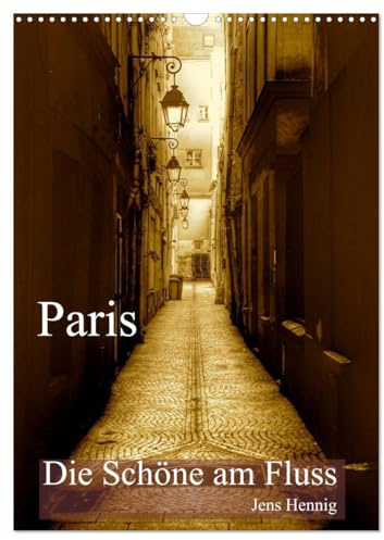 Paris - Die Schöne am Fluss (Wandkalender 2026 DIN A3 hoch), CALVENDO Monatskalender: Paris auf den zweiten Blick im nostalgischen Sepia (CALVENDO Orte)