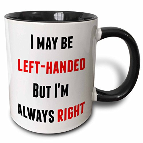 Tea Mugs Funny Drinking Cups 330Ml, I May Be Left Handed But I Am Always Right Ceramic Mugs with Handle for Women Men Celebration