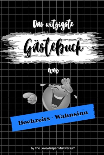 Das witzigste Gästebuch ever: Hochzeits-Wahnsinn, lustiges Geschenk, Brautpaar, Familie, Freunde, Feier, blau