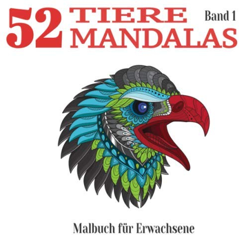 52 Tiere Mandalas: Band1 | Buch mit 52 schönen Mandalas zum Ausmalen für Erwachsene | Entspannendes Ausmalheft | Tierform | Zen-Geschenkidee für ... | Form: 21,59 21,59 cm - 106 Seiten
