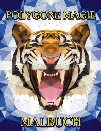 Polygone Magie: Das etwas andere Malbuch mit 30 tollen Polygonen Tieren für Kinder ab 10+ Jahren zum Ausmalen und als Kopiervorlage für PädagogInnen.