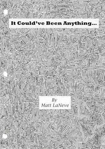 It Could've Been Anything...