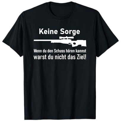 Wenn du den Schuss hören kannst T-Shirt Schütze T-Shirt