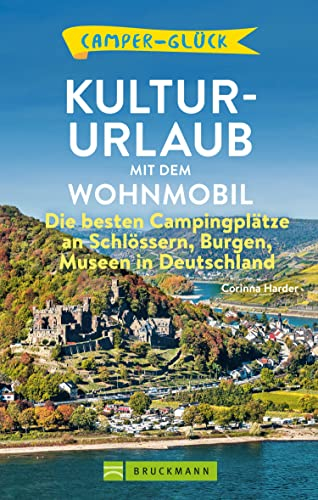Camperglück Kultur-Urlaub mit dem Wohnmobil: Die besten Campingplätze an Schlössern, Burgen, Museen in Deutschland