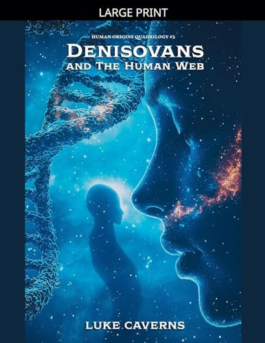 Denisovans and the Human Web (Human Origins Quadrilogy, Band 3)