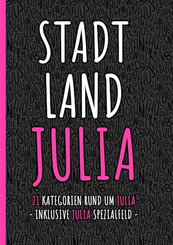Stadt Land Fluss Julia Edition | Das perfekte Geschenk für Julia zum Geburtstag | Party Spiel mit 21 witzigen Kategorien rund um Julia !: ... oder Geschenk zum Junggesellinnenabschied