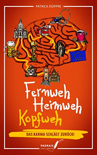 Fernweh, Heimweh, Kopfweh: Das Karma schlägt zurück
