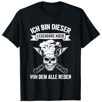 Ich Bin Dieser Legendäre Koch Von Dem Alle Reden Kochen T-Shirt