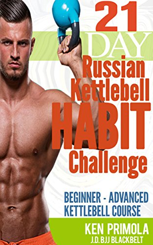 21 Day Russian Kettlebell Habit Challenge: Beginner - Advanced Kettlebell Course (English Edition)