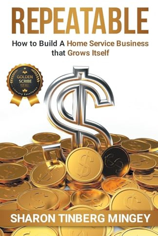 REPEATABLE: How to Build A Home Service Business that Grows Itself