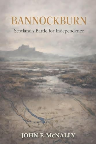 Bannockburn: Scotland's Battle for Independence
