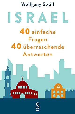 Israel: 40 einfache Fragen. 40 überraschende Antworten