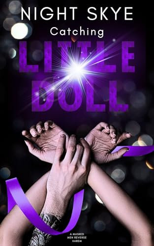 Catching Little Doll: Masked Men, Reverse Harem, Obsessive Love, Morally Gray (Buch 1) (Masked Hunters)