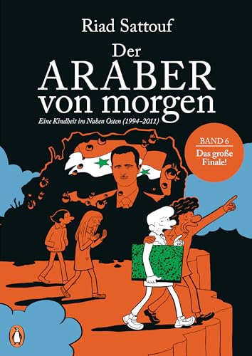 Der Araber von morgen, Band 6: Eine Kindheit im Nahen Osten (1994-2011) - Ausgezeichnet mit dem »Grand Prix de la Ville d’Angoulême« (Eine Kindheit zwischen arabischer und westlicher Welt)