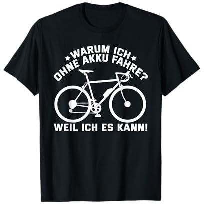 Warum ich ohne Akku fahre? Weil ich es kann Mountainbike T-Shirt