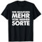 Wir brauchen mehr von meiner Sorte T-Shirt