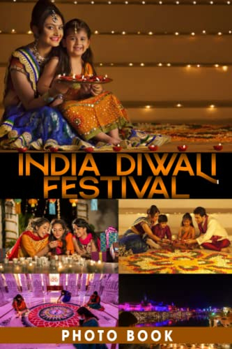 India Diwali Festival Photo Book: Fabulous Photo Album Collection Of Religious Event For Relaxation
