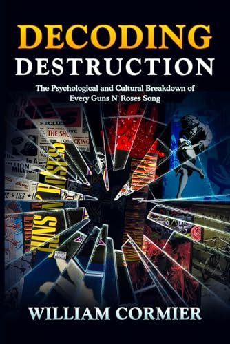 Decoding Destruction: The Psychological and Cultural Breakdown of Every Guns N' Roses Song