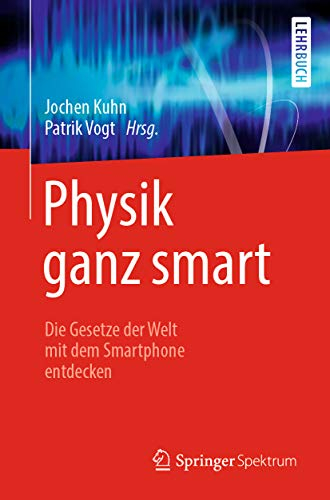 Physik ganz smart: Die Gesetze der Welt mit dem Smartphone entdecken