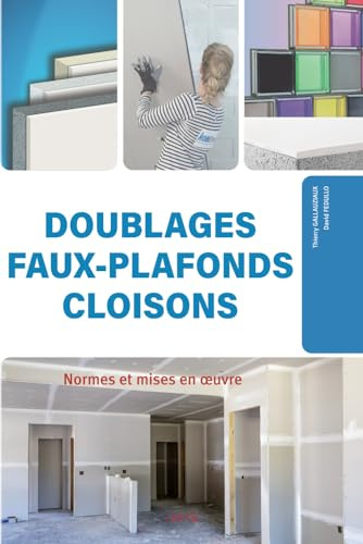 Doublages, faux-plafonds, cloisons: Normes et mises en œuvre